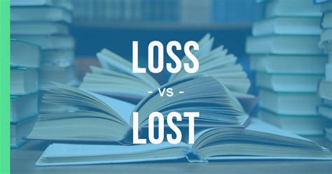 Loss vs. Lost – The Correct Way to Use Each .
